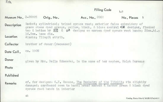 Documentation associated with Hearst Museum object titled Basket, accession number 2-30995, described as Cylindrical, twined spruce root, exterior false embroidery of grass stems dyed yellow, orange, black and blue; central chevron-like designs, flanked top and bottom by designs on maroon dyed spruce root bands. Rim slightly damaged; cardboard sewn to base. Broad maroon and narrow green and black dyed spruce root bands in interior.