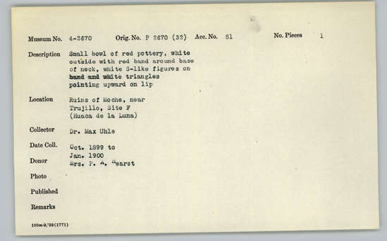 Documentation associated with Hearst Museum object titled Bowl, accession number 4-2670, described as Small bowl of red pottery, white outside with red band around base of neck, white S-like figures on band and white triangles pointing upward on lip.