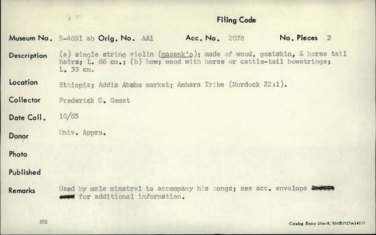 Documentation associated with Hearst Museum object titled Masenk’o (violin), accession number 5-4691a, described as (a) single string violin (masenk'o): made of wood, goatskin & horse tail hairs; Length 66 cm. (b) bow; wood with horse or cattle-tail bowstrings. Length 33 cm. Used by male minstrel to accompany his songs see acc. envelope for additional information. Collected 10/65.