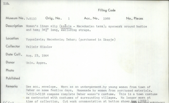 Documentation associated with Hearst Museum object titled Slip, accession number 7-5110, described as Woman’s linen slip (Kosula-Macedonian term); openwork around bodice and hem; 34 1/2 inches long, excluding straps