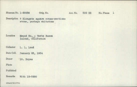 Documentation associated with Hearst Museum object titled Whetstone, accession number 1-28956, described as (?) Elongate, square cross-sections. Perhaps whetstone. Notice: Image restricted due to its potentially sensitive nature. Contact Museum to request access.