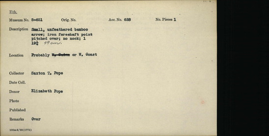 Documentation associated with Hearst Museum object titled Arrow, accession number 5-651, described as Arrow: Bamboo: Unfeathered: Iron point and foreshaft piched over: No nock