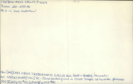 Documentation associated with Hearst Museum object titled Coin: æ sestertius, accession number 8-6009, described as Coin: Once sestertius (?); Æ; Trebonianus - 11.66 grams. Obverse: [IMP]CAESVIBIVS TREBONIANVS GALLVS AVG - Bust facing right, draped, laureate. Reverse: IVNONIMAR[TIALI], SC - Juno seated front in round distyle temple: at her side, peacock.