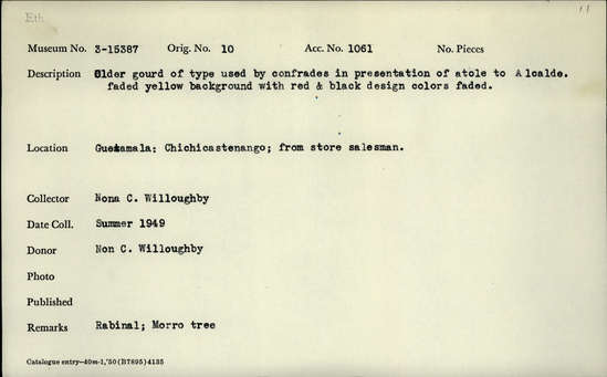 Documentation associated with Hearst Museum object titled Gourd with black painted designs, accession number 3-15387, described as Older gourd of type used by confrades in presentation of atole to Alcalde. Faded yellow background with red and black design colors faded.