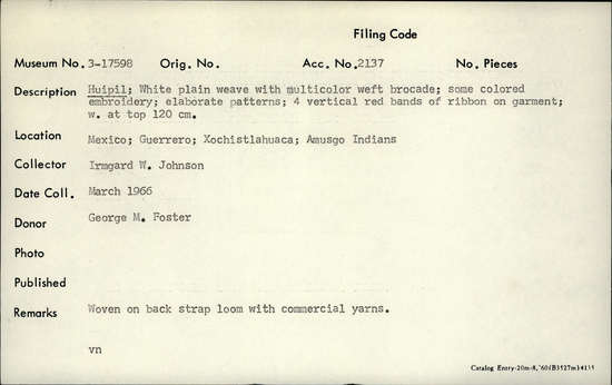 Documentation associated with Hearst Museum object titled Huipil, accession number 3-17598, described as Huipil; White plain weave with multicolor weft brocade; some colored embroidery; elaborate patterns; 4 vertical red bands of ribbon on garment; w. at top 120 cm.