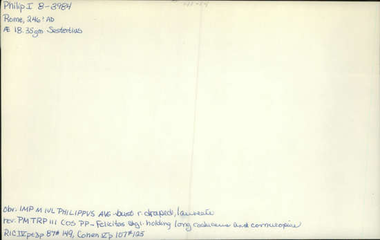 Documentation associated with Hearst Museum object titled Coin: æ sestertius, accession number 8-3984, described as Coin; AE; Sestertius; Roman. Philip Arabus, 244-249 AD. Rome, Italy. Obverse: IMP M IVL PHILIPPVS AVG, bust r. laureate. Reverse: P M TR P III COS[X]P P, Felicitas standing l.