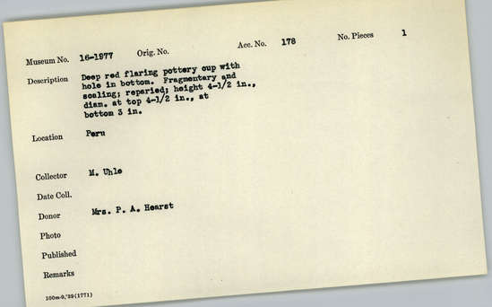 Documentation associated with Hearst Museum object titled Cup, accession number 16-1977, described as Deep red flaring pottery cup with hole in bottom. Fragmentary and scaling; repaired.