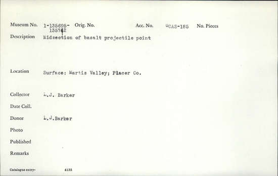 Documentation associated with Hearst Museum object titled Projectile point, accession number 1-135718, described as Midsection of basalt projectile point.