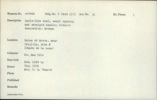 Documentation associated with Hearst Museum object titled Broken bowl with handle, accession number 4-2649, described as Ladle-like bowl, small opening and straight handle; without decoration, broken.