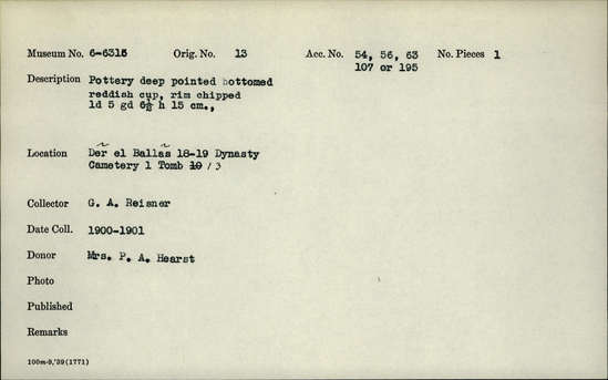 Documentation associated with Hearst Museum object titled Beer cup, accession number 6-6316, described as Pottery, deep pointed-bottomed buff cup, badly eroded, rim chipped: least diameter 5 cm, greatest diameter 6.5 cm, height 15 cm