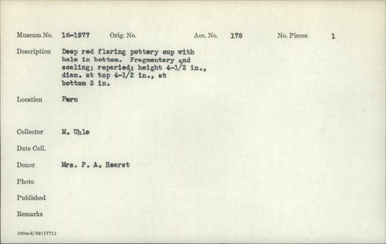 Documentation associated with Hearst Museum object titled Cup, accession number 16-1977, described as Deep red flaring pottery cup with hole in bottom. Fragmentary and scaling; repaired.