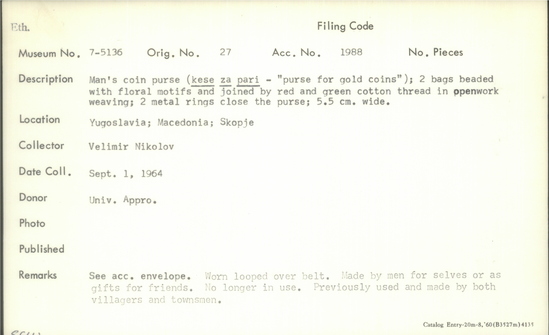 Documentation associated with Hearst Museum object titled Coin purse, accession number 7-5136, described as Man's coin purse (kese za pari - "purse for gold coins"); 2 bags beaded with floral motifs and joined by red and green cotton thread in openwork weaving; 2 metal rings close the purse; 5.5 cm wide. Worn looped over belt. Made by men for selves or as gifts for friends. No longer in use. Previously used and made by both villagers and townsmen.