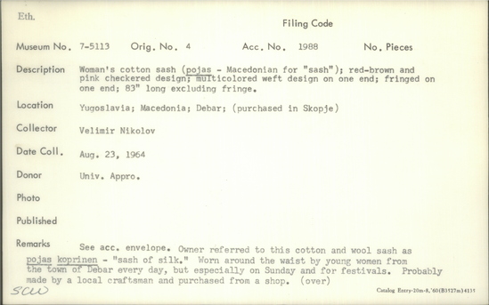 Documentation associated with Hearst Museum object titled Sash, accession number 7-5113, described as Woman’s cotton sash ( pojas-Macedonian for “ sash”); red-brown and pink checkered design; multicolored weft design on one end; fringed on one end; 83 inches long excluding fringe