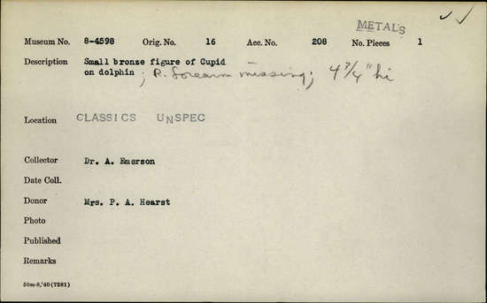 Documentation associated with Hearst Museum object titled Cupid figurine, accession number 8-4598, described as Small bronze winged figure on dolphin; right forearm missing