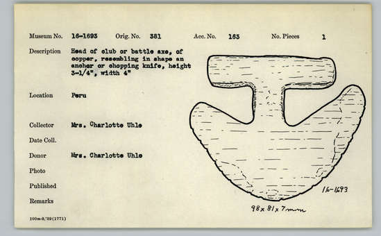 Documentation associated with Hearst Museum object titled Head of club or battle axe, accession number 16-1693, described as Head of club or battle axe, of copper, resembling in shape an anchor or chopping knife, height 3-1/4 inches, width 4 inches.