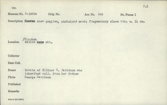 Documentation associated with Hearst Museum object titled Snow goggles, accession number 2-19304, described as Unstained wood, framentary sinew tie.