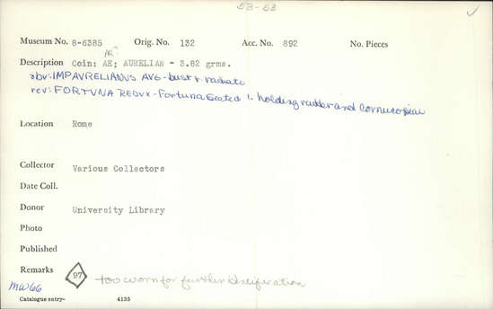 Documentation associated with Hearst Museum object titled Coin: æ, accession number 8-6385, described as Coin: Æ (AR?); Aurelian - 3.82 grms. Obverse: IMP AVRELIANVS AVG - Bust facing right radiate. Reverse: FORTVNA REDVX - Fortuna seated facing left holding rudder and cornucopiae.