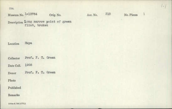 Documentation associated with Hearst Museum object titled Point, accession number 1-13764, described as Long, narrow. Broken. Flint.