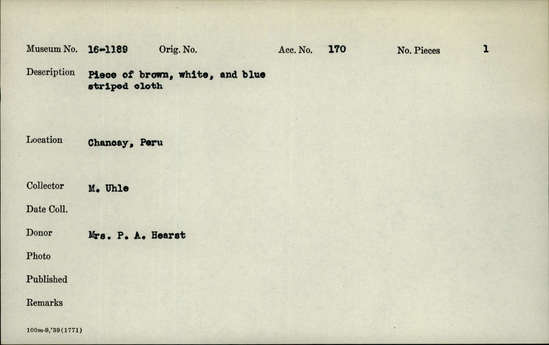 Documentation associated with Hearst Museum object titled Cloth fragment, accession number 16-1189, described as Piece of brown, white, and blue striped cloth.