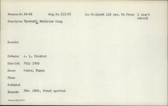 Documentation associated with Hearst Museum object titled Wax cylinder recording, accession number 14-31, described as Upunamil Medicine Song Notice: Image restricted due to its potentially sensitive nature. Contact Museum to request access.