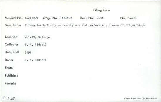 Documentation associated with Hearst Museum object titled Shell fragment, accession number 1-211999, described as Triangular haliotis; one end perforated; broken or fragmentary.