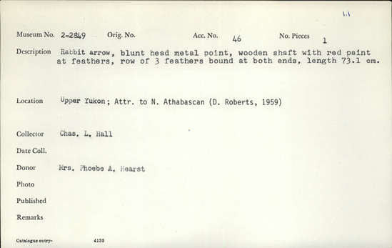 Documentation associated with Hearst Museum object titled Arrow, accession number 2-2849, described as Rabbit arrow, blunt head metal point, wooden shaft wiht red paint at feathers, row of 3 feathers bound at both ends.