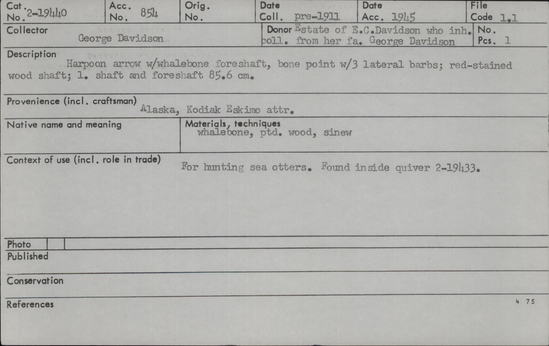 Documentation associated with Hearst Museum object titled Harpoon, accession number 2-19440, described as Whalebone foreshaft, bone point with 3 unilateral barbs. Red-stained wood shaft. Found inside quiver 2-19433.