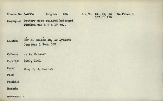 Documentation associated with Hearst Museum object titled Beer cup, accession number 6-6884, described as Pottery: deep pointed-bottomed pinkish cup; diameter 5 cm, height 15 cm.