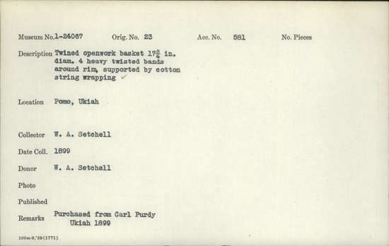 Documentation associated with Hearst Museum object titled Basket, accession number 1-24067, described as Openwork twined basket.  4 heavy twisted bands around rim, supported by cotton string wrapping.