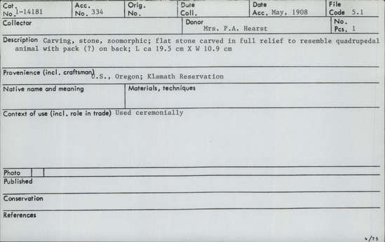 Documentation associated with Hearst Museum object titled Zoomorph, accession number 1-14181, described as Flat stone carved to represent quadruped apparently with a pack.