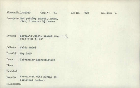 Documentation associated with Hearst Museum object titled Pebble, accession number 1-29380, described as Red. Smooth, round, flat.