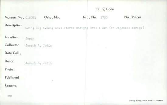 Documentation associated with Hearst Museum object titled Coin: copper 1 sen, accession number 9-6051, described as Coin; Cu; 1 Sen. Obverse: floral designs. Reverse: 1 Sen (in Japanese script)
