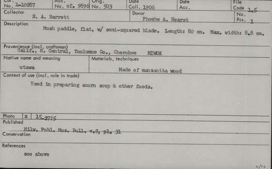 Documentation associated with Hearst Museum object titled Paddle, accession number 1-10287, described as Mush paddle, flat, with semi-squared blade.  Made of manzanita wood.