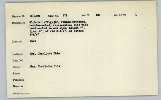 Documentation associated with Hearst Museum object titled Globular effigy jar, accession number 16-1683, described as Globular effigy jar, rimmed-bottomed, bottle-necked, representing bird with head cocked to one side, height 7 inches, diameter 6 inches, of rim 3-1/2 inches, of bottom 2-3/4  inches.