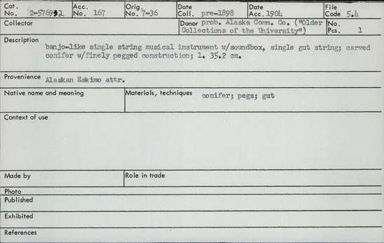 Documentation associated with Hearst Museum object titled String instrument, accession number 2-57692, described as Banjo-like single string musical instrument with soundbox.  Single gut string. Carved conifer with finely pegged construction.