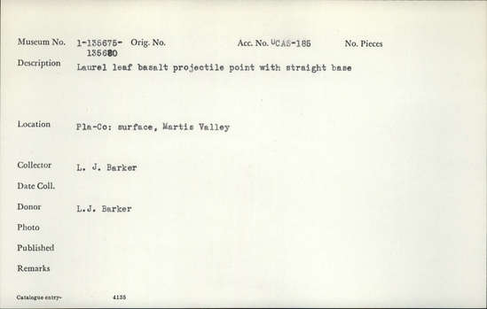 Documentation associated with Hearst Museum object titled Projectile point, accession number 1-135679, described as Laurel leaf basalt projectile point with straight base.