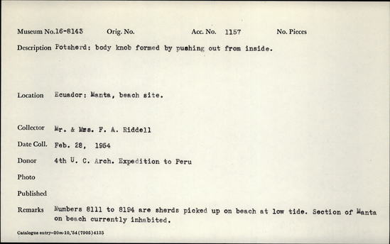 Documentation associated with Hearst Museum object titled Potsherd, accession number 16-8143, described as Potsherd; body knob formed by pushing out from inside. Numbers  8111 to 8194 are sherds picked up on beach at low tide. Section of Manta on Beach currently inhabited.