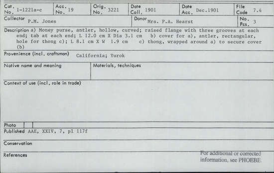Documentation associated with Hearst Museum object titled Money purse, accession number 1-1221a-c, described as (a) Money purse. Antler, hollow, curved; raised flange with 3 grooves at each end; tab at each end. (b) Cover for (a). Antler, rectangular, hole for thong. (c) Thong, wrapped around (a) to secure cover (b).
