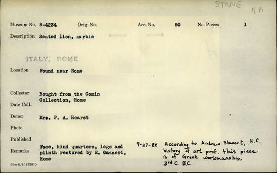 Documentation associated with Hearst Museum object titled Seated lion, accession number 8-4234, described as Seated lion, marble. Face, hind quarters, legs, and plinth restored by E. Gasseri, Rome.  According to Andrew Stewart, U.C. History of Art professor, this piece is of Greek workmanship, 3rd Century BC.