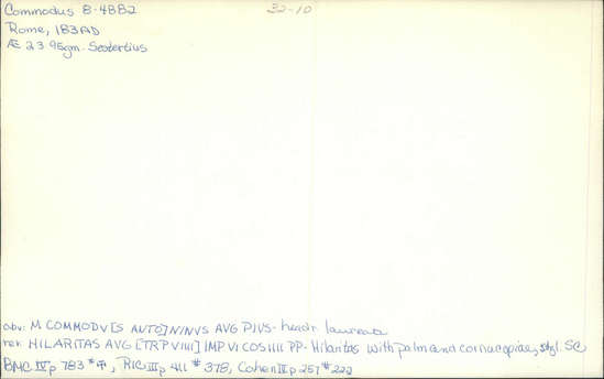 Documentation associated with Hearst Museum object titled Coin: æ sestertius, accession number 8-4882, described as Coin; AE; Sestertius; Roman. 23.95 grams, 29 mm. Commodus, 183 AD. Rome, Italy. Obverse: M COMMODVS ANTONINVS AVG PIVS, bust r. laureate. Reverse: HILARITAS AVG[TR P VIII] IMP VI COS IIII P P, Hilaritas l. holding palm and cornucopiae; in field, S C.