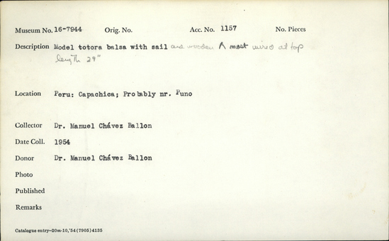Documentation associated with Hearst Museum object titled Model boat, accession number 16-7944, described as Model totora balsa with sail and wooden mast raised at top length 29 inches, model of reed boat, Lake Iticaca, Peru & Bolivia.