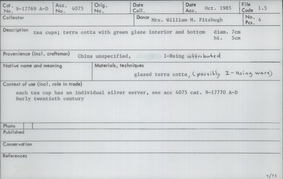 Documentation associated with Hearst Museum object titled Cup, accession number 9-17769a-d, described as tea cups; terra cotta with green glaze interior and bottom  diameter 7 cm height 5 cm