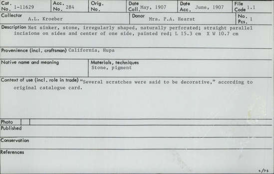 Documentation associated with Hearst Museum object titled Sinker (fishing), accession number 1-11629, described as Net sinker made of a naturally perforated stone. Several scratches were said to be only decorative.