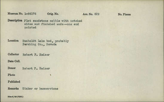Documentation associated with Hearst Museum object titled Sinker or hammerstone, accession number 1-66176, described as Flat sandstone cobble with notched sides and finished ends, one end pointed.