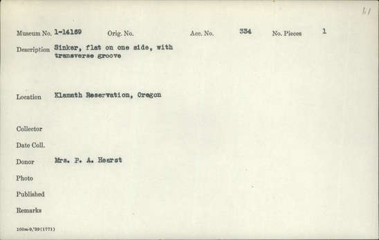 Documentation associated with Hearst Museum object titled Sinker (fishing), accession number 1-14169, described as Flat on one side, with transverse groove.