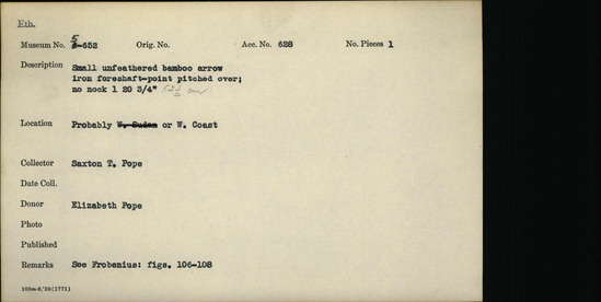 Documentation associated with Hearst Museum object titled Arrow, accession number 5-652, described as Arrow: Bamboo: Unfeathered: Iron point and foreshaft piched over: No nock