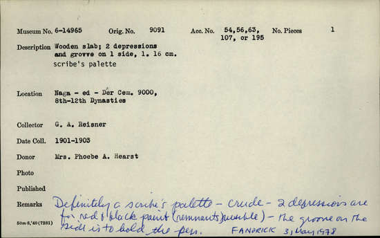 Documentation associated with Hearst Museum object titled Scribe's palette, accession number 6-14965, described as Scribe’s palette. Wooden slab; 2 depressions ( for red and black paint) and groove on 1 side (to hold a pen). length 16 cm.