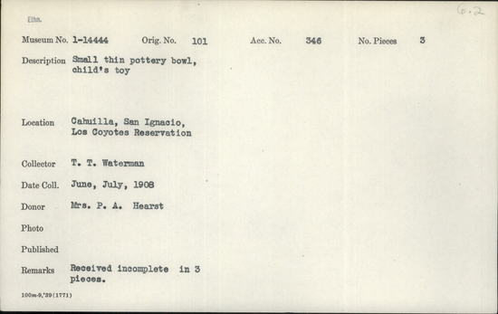 Documentation associated with Hearst Museum object titled Toy bowl, accession number 1-14444, described as Small thin pottery bowl. Received incomplete in 3 pieces.