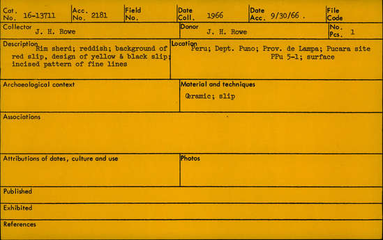 Documentation associated with Hearst Museum object titled Potsherd, accession number 16-13711, described as Rim sherd; reddish; background of red slip, design of yellow and black slip; incised pattern of fine lines