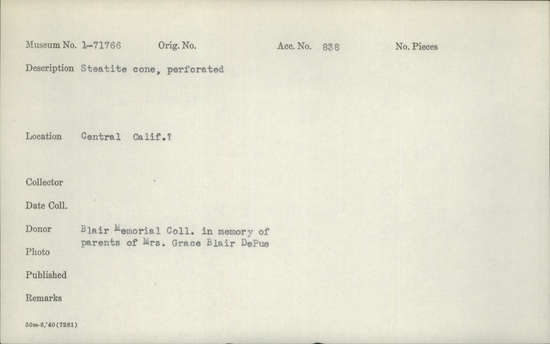 Documentation associated with Hearst Museum object titled Worked stone, accession number 1-71766, described as Steatite cone, perforated, resembles Central California pipe bowl end inlay.